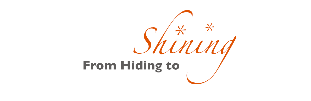 From Hiding to Shining